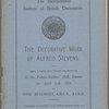 The decorative work of Alfred Stevens ... being a paper read before the Institute, at the Painter-Stainers' Hall, London, on April 11th, 1916