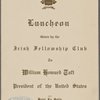 Luncheon given by the Irish Fellowship Club to William Howard Taft, President of the United States.