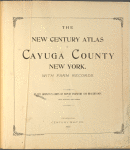 The new century atlas of Cayuga County, new York. With farm records. By the company's corps of expert engineers and draughtsmen. Otto Barthel, Chief engineer., Philadelphia: Century Map Co. 1904.