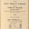 Atlas of the city of Mount Vernon and the town of Pelham secound edition. Compiled from official records, personal surveys, and other private plans and surveys. 1908. Compiled and published John F. Fairchild. C.E. Civil Engineer and surveyor engineering building Mount Vernon, N.Y.