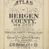 Atlas of Bergen County, New Jersey. Volume One, Properties lying between the hudson river and hackensack river. From actual surveys and official plans by George W. and Walter S. Bromley, civil engineers. Published by G.W.Bromley and Co., 147 N. 5th St., Philadelphia. 1912.