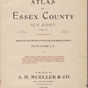 Atlas of Essex County New Jersey. Volume 3. Compiled from actual surveys and official Records and private plans under the direct management and supervision of Ellis Kiser, C.E. Published by A.H.Muller & Co., 530 Locust Street, Philadelphia, PA. 1906.