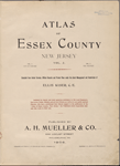 Atlas of Essex County New Jersey. Volume 3. Compiled from actual surveys and official Records and private plans under the direct management and supervision of Ellis Kiser, C.E. Published by A.H.Muller & Co., 530 Locust Street, Philadelphia, PA. 1906.