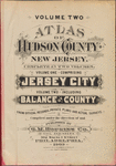 Volume Two. Atlas of Hudson County, New Jersey. Complete in Two Volumes. Volume One comprising Jersey City. Volume Two including Balance of County. From official records private plans and actual sureys. Compiled under the direction of and published by G.M.Hopkins Co., Civil engineers. 302 Walnut Street, Philadelphia. 1909.