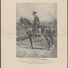 Gen. William Tecumseh Sherman. By courtesy of Mr. Thulstrup. General Sherman and "Sam," a half-thoroughbred bay, sixteen and a half hands high, which he rode from Vickburg to Atlanta, from Atlanta to the sea, and Savannah to Washington. After the war, "Sam" was retired to an Illinois farm, where he died in 1884. He was ridden in all Sherman's great battles of 1864-5.