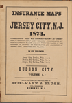 Insurance maps of Jersey City, N.J. 1873. Consisting of what was formerly known as "Jersey City," "Hudson City," and "Bergen," consolidated by the charter of March 16th, 1870, with the names of the streets as adopted by the mayor and alderman of Jersey City, approved Dec. 7th, 1871. In six volumes. Jersey City Portion, Vols. 1 & 2, Hudson City Portion, Vols. 3 & 4, Bergen City Portion, Vols. 5 & 6. Hudson City Volume 4. Surveyed, compiled and published by Spielmann & Brush, Civil engineers, Hoboken, N.J.