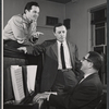 Director-choreographer Michael Kidd, book writer Leonard Gershe, and composer Harold Rome during rehearsal for the stage production Destry Rides Again