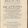 Relaçaõ da entrada que fez o excellentissimo : e reverendissimo senhor D. Fr. Antonio do Desterro Malheyro bispo do Rio de Janeiro, em o primeiro dia deste prezente anno de 1747 ...