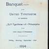 BANQUET TO THE TYPOTHETOE OF AMERICA [held by] UNITED TYPOTHETOE OF PHILADELPHIA [at] UNION LEAGUE OF PHILADELPHIA (CLUB)