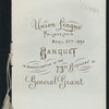 IN COMMEMORATION OF THE 73RD BIRTHDAY OF GENERAL GRANT [held by] UNION LEAGUE [at] "PHILADELPHIA, PA" (REST;)