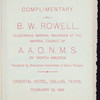 COMPLIMENTARY TO B.W. ROWELL, ILLUSTRIOUS IMPERIAL RECORDER OF IMPERIAL COUNCIL OF NORTH AMERICA [held by] EXECUTIVE COMMITTEE OF HELLA TEMPLE [at] "ORIENTAL HOTEL, DALLAS, TX" (HOT;)