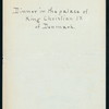 DINNER [held by] KING CHRISTIAN IX OF DENMARK [at] "KING'S PALACE,DENMARK" (PALACE)