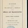 DINNER GIVEN TO THE OFFICERS AND REPRESENTATIVES OF THE AMES IRON WORKS [held by] ARTHUR L. MERRIAM [at] "REPUBLICAN CLUB, NEW YORK, NY" (OTHER (CLUB);)