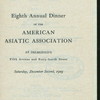 EIGHTH ANNUAL DINNER [held by] AMERICAN ASIATIC ASSOCIATION [at] "DELMONICO'S, NEW YORK, NY" (REST;)