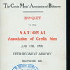 BANQUET TO NATIONAL ASSOCIATION OF CREDIT MEN [held by] CREDIT MENS' ASSOCIATIOOOON OF BALTIMORE [at] "BALTIMORE,MD." (ARMORY)