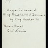 SUPPER IN HONOR OF KING FREDERIK VIII OF DENMARK [held by] KING HAAKON VII [at] "PALAIS ROYAL, CHRISTIANIA, NORWAY [NOW OSLO]" (FOR;)