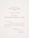 To The Right Honorable The Earl of Derby, President, and The Noblemen and Gentlemen forming The Council of The Zoological Society of London.