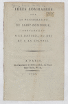 Gouy, Louis-Marthe de, to the President of the French National Assembly, Paris. "Idées sommaires sur la restauration de St. Domingue, présentées à la nation, au Roi et à la colonie