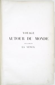 Voyage autour du monde sur la fregate la Venus, pendant les annees 1836-1839: publie par ordre du roi, sous les auspices du ministre de la marine
