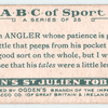 A is an  ANGLER whose patience is great; ...