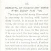 Removal of incendiary bomb with scoop and hoe.