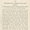 Incendiary bomb cooling down. (Preliminary fire extinguishing with jet from stirrup hand pump).