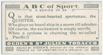Q is that stout-hearted sportsman, the QUOITER, ...