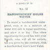 Handkerchief holds water.