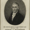His Excellency Caleb Strong, L.L.D. elected in 1813 the Govenor of Massachusetts for the ninth time by the free suffrages of his fellow citizens.