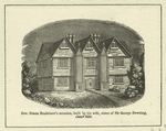 Gov. Simon Bradstreet's mansion, built by his wife, sister of Sir George Downing, about 1650.