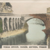 Roman Bridge, Vaison, Avignon, France.