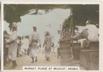 Market Place at Muscat, Arabia.