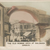 The Old Roman Arch at Salonika, Greece.