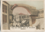 The Old Roman Arch at Salonika, Greece.