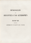 Title page] Denkmaeler aus Aegypten und Aethiopien. Band XII enthaltend Abtheilung VI Blatt LXX-CXXVII [70-127]