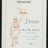 DINNER GIVEN TO MR. F.W. MANN, LIEUT. A.I.R., PREVIOUS TO HIS DEPARTURE FOR SOUTH AFRICA [held by] GRAND HOTEL [at] "MELBOURNE, AUSTRALIA" (HOTEL;)