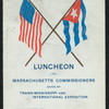 LUNCHEON TO MASSACHUSETTS COMMISSIONERS [held by] TRANS-MISSISSIPPI AND INTENATIONAL EXPOSTITION [at] "OMAHA, NE"