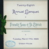 28TH ANNUAL BANQUET [held by] FRIENDLY SONS OF ST. PATRICK OF CINCINNATI [at] "GIBSON HOUSE, CINCINNATI, OH" ([?HOT];)