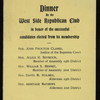 DINNER IN HONOR OF THE SUCCESSFUL CANDIDATES [held by] WEST SIDE REPUBLICAN CLUB [at] [NY] (?)