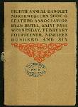 EIGHTH ANNUAL BANQUET' [held by] NORTHWESTERN SHOE AND LEATHER ASSOCIATION [at] "HOTEL RYAN, SAINT PAUL, MN" (HOTEL;)