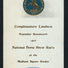 COMPLIMENTARY LUNCHEON [held by] NATIONAL HORSE SHOW ASSOCIATION OF AMERICA [at] "MADISON SQUARE GARDEN, NEW YORK, NY" (OTHER;)