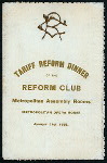 TARIFF REFORM DINNER [held by] REFORM CLUB [at] METROPOLITAN OPERA HOUSE (METROPOLITAN ASSEMBLY ROOMS)