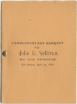 COMPLIMENTARY BANQUET TO JOHN L. SULLIVAN [held by] FRIENDS OF JOHN L. SULLIVAN [at] THE QUINEY