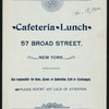 BILL OF FARE [held by] CAFETERIA - LUNCH [at] 57 BROAD ST. NY (REST;)
