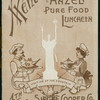 HAZEL'S PURE FOOD LUNCHEON [held by] SIEGEL COOPER CO. [at] 6TH AVENUE AND 18TH STREET (REST;)