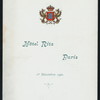 DINER OFFERT A SON EXCELLENCE LE MINISTRE DU PORTUGAL, MR. THOMAZ DE SOUZA ROSA [held by] LE COMMISSAIRE ROYAL ET LES MEMBRS DE LA COMMISSION EXECUTIVE DU PORTUGAL A L EXPOSITION UNIVERSELLE DE 1900 [at] "RITZ HOTEL, PARIS, FRANCE" (HOTEL;)