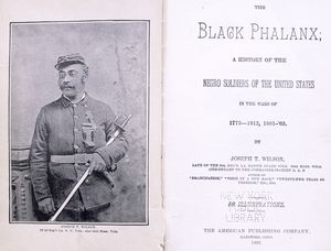The Black phalanx; a history of the negro soldiers of the United States in the wars of 1775-1812, 1861-'65