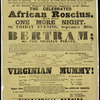 The celebrated African Rosciuswill perform the Tragedy of Bertram