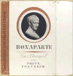 Bonaparte; ein Schauspiel von Fritz von Unruh.