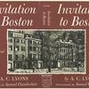Invitation to Boston - A merry guide to her past, and present, and future, by A. C. Lyons.